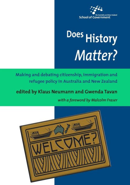 Does History Matter?: Making and debating citizenship, immigration and refugee policy in Australia and New Zealand