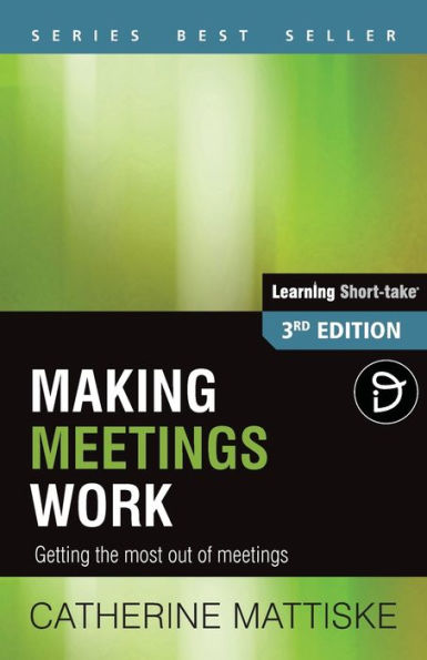 Making Meetings Work: Getting the most out of meetings