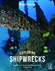 Title: Exploring Shipwrecks: Exploring the fascinating mysteries of the deep blue sea, Author: Nigel Marsh