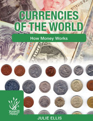 Title: Currencies Of The World: how money works, Author: Julie Ellis