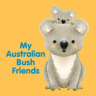 Title: My Australian Bush Friends, Author: New Holland Publishers