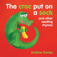 Title: The Croc Put on a Soc: and other reading rhymes, Author: Andrew Davies