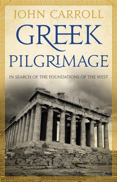 Greek Pilgrimage: in search of the foundations of the West