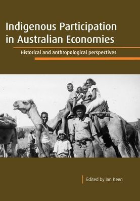 Indigenous Participation in Australian Economies: Historical and anthropological perspectives