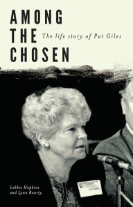 Title: Among the Chosen: The Life Story of Pat Giles, Author: Lekkie Hopkins