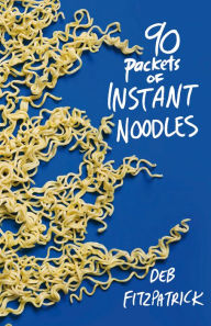 Title: 90 Packets of Instant Noodles, Author: Deb Fitzpatrick