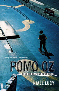 Title: Pomo Oz: Fear and Loathing Downunder, Author: Niall Lucy