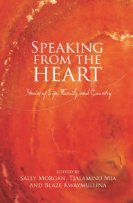 Title: Speaking from the Heart: Stories of Life, Family and Country, Author: Sally Morgan