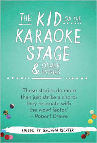 Title: The Kid on the Karaoke Stage & Other Stories, Author: Georgia Richter