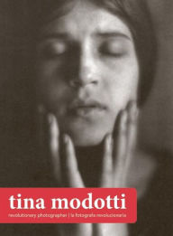 Title: Tina Modotti: Revolutionary Photographer, Fotografa revolucionaria, Author: Tina Modotti