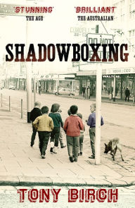 Title: Shadowboxing, Author: Tony Birch