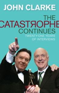 Title: The Catastrophe Continues, Author: John Clarke