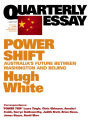 Quarterly Essay 39 Power Shift: Australia's Future Between Washington and Beijing