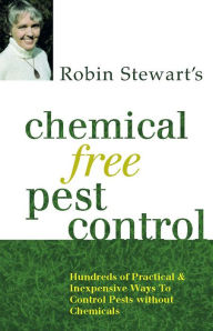 Title: Chemical Free Pest Control: Hundreds of Practical and Inexpensive Ways to Control Pests without Chemicals, Author: Robin Stewart