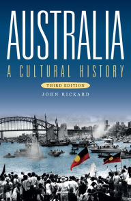 Title: Australia: A Cultural History (Third Edition), Author: John Rickard
