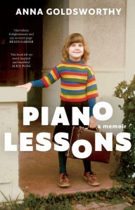 Title: Piano Lessons: A Memoir, Author: Anna Goldsworthy