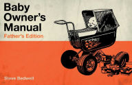Title: Baby Owner's Manual: Father's Edition, Author: Steve Bedwell