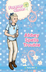 Title: Abbey Spells Trouble, Author: Holly Bell