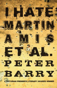 Title: I Hate Martin Amis et al., Author: Peter Barry