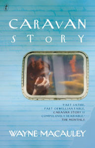 Title: Caravan Story, Author: Wayne Macauley