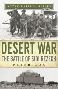 Title: Desert War: The Battle of Sidi Rezegh, Author: Peter Cox