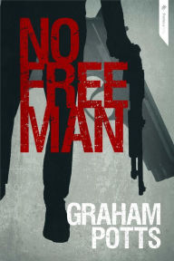 Title: No Free Man, Author: Graham Potts