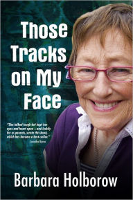 Title: Those Tracks on My Face, Author: Barbara Holborow