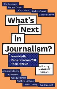 Title: What's Next in Journalism?: New-Media Entrepreneurs Tell Their Stories, Author: Margaret Simons