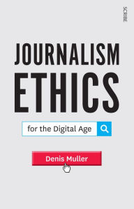 Title: Journalism Ethics for the Digital Age, Author: Denis Muller