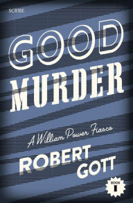 Title: Good Murder: a William Power mystery, Author: Robert Gott