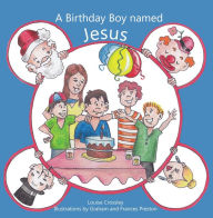 Title: A Birthday Boy Named Jesus, Author: Louise Crossley