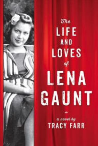 Title: The Life and Loves of Lena Gaunt, Author: Tracy Farr