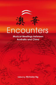 Title: Encounters: Musical Meetings Between Australia and China, Author: Nicholas Ng