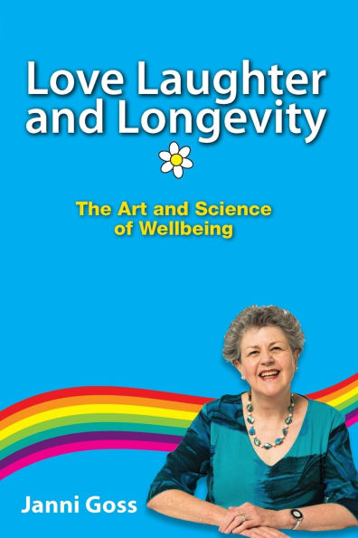 Love Laughter and Longevity: The Art Science of Wellbeing