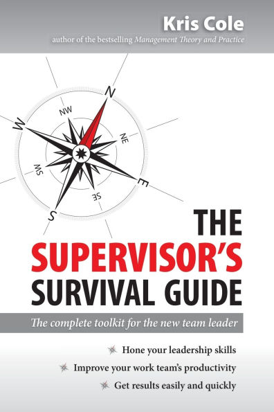 The Supervisor's Survival Guide: The Complete Toolkit for the New Team Leader
