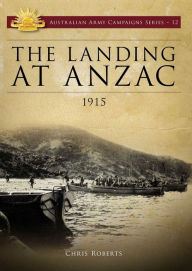 Title: The Landing at ANZAC 1915, Author: Chris Roberts