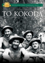 Title: To Kokoda, Author: Nicholas Anderson