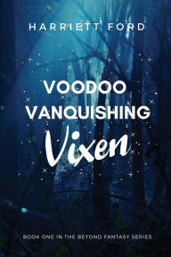 Title: Voodoo Vanquishing Vixen, Author: Harriett Ford