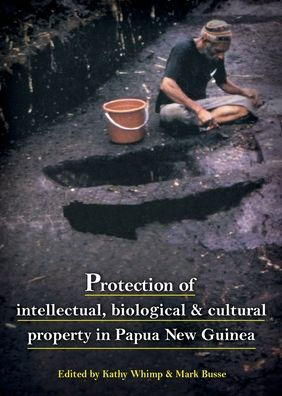 Protection of intellectual, biological & cultural property in Papua New Guinea