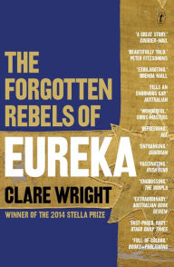 Title: The Forgotten Rebels of Eureka, Author: Clare Wright