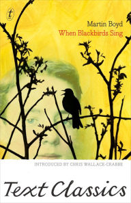 Title: When Blackbirds Sing: Text Classics, Author: Martin Boyd