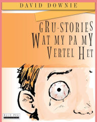 Title: Gru-Stories Wat My Pa My Vertel Het (Afrikaans Edition), Author: David Downie