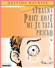 Title: Strasne Price Koje Mi Je Tata Pricao (Serbian Edition), Author: David Downie