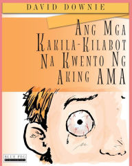 Title: Ang Mga Kakila-Kilabot Na Kwento Ng Aking Ama (Filipino Edition), Author: David Downie