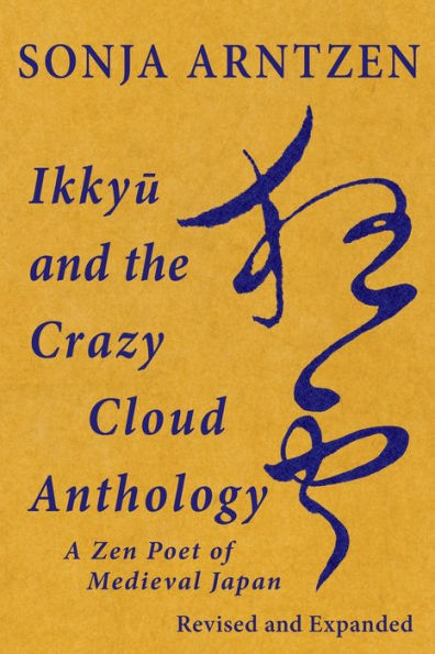 Ikkyu and the Crazy Cloud Anthology: A Zen Poet of Medieval Japan by ...