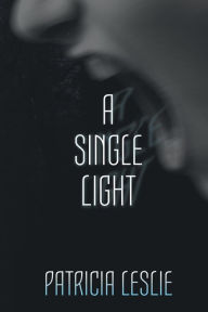 Title: A Single Light, Author: Patricia Leslie