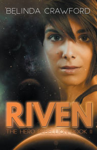 Title: Riven (The Hero Rebellion Book Two), Author: Belinda Crawford