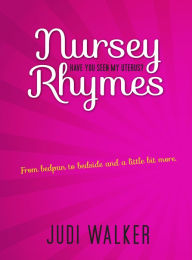 Title: Nursey Rhymes - Have You Seen My Uterus?: From Bedpan to Bedside and a Little Bit More, Author: Judi Walker