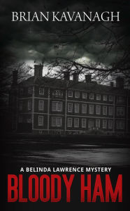Title: Bloody Ham: A Belinda Lawrence Mystery, Author: Brian Kavanagh