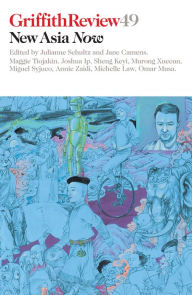 Title: Griffith Review 49: New Asia Now, Author: Julianne Schultz